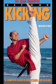 Paperback Beyond Kicking: A Complete Guide to Stretching and Kicking Book