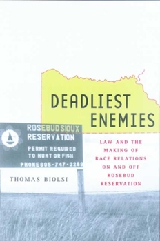 Hardcover Deadliest Enemies: Law and Making the Race Relations on and Off Rosebud Reservation Book