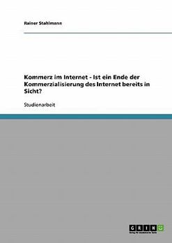 Paperback Kommerz im Internet - Ist ein Ende der Kommerzialisierung des Internet bereits in Sicht? [German] Book