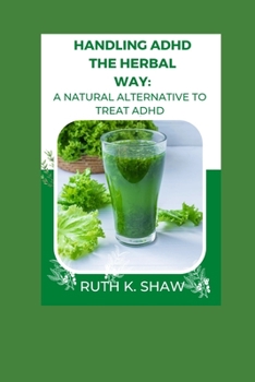 Handling ADHD The Herbal Way: A natural alternative to treat ADHD