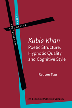 Hardcover `Kubla Khan' - Poetic Structure, Hypnotic Quality and Cognitive Style: A Study in Mental, Vocal and Critical Performance Book