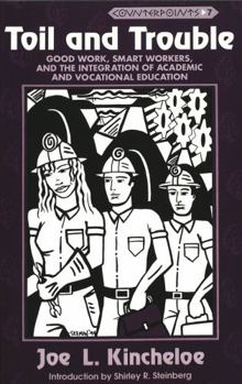 Paperback Toil and Trouble: Good Work, Smart Workers, and the Integration of Academic and Vocational Education Book