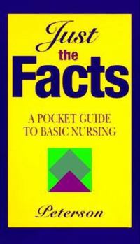 Paperback Just the Facts: A Pocket Guide to Basic Nursing Book