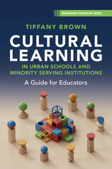 Hardcover Cultural Learning in Urban Schools and Minority Serving Institutions: A Guide for Educators Book