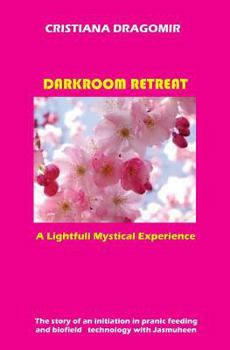 Paperback Darkroom Retreat: A Lightfull Mystical Experience: - Book