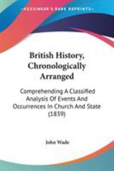 British History, Chronologically Arranged: Comprehending A Classified Analysis Of Events And Occurrences In Church And State