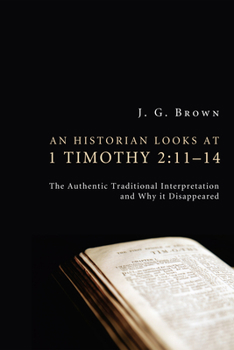 Paperback An Historian Looks at 1 Timothy 2: 11-14 Book