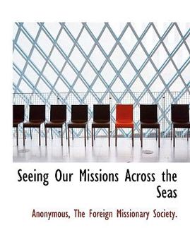 Paperback Seeing Our Missions Across the Seas Book