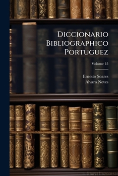 Paperback Diccionario Bibliographico Portuguez; Volume 15 [Italian] Book