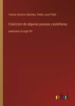 Paperback Coleccion de algunas poesias castellanas: anteriores al siglo XV [Spanish] Book