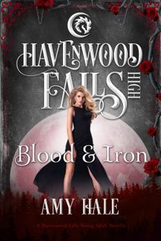 Blood and Iron : A Havenwood Falls High Novella - Book #14 of the Havenwood Falls High