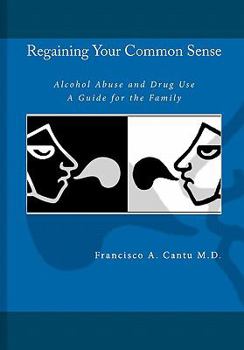 Paperback Regaining your Common Sense - Alcohol Abuse and Drug Use: A Guide for the Family Book