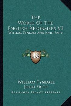 Paperback The Works Of The English Reformers V3: William Tyndale And John Frith Book