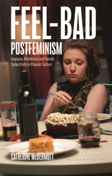 Paperback Feel-Bad Postfeminism: Impasse, Resilience and Female Subjectivity in Popular Culture Book