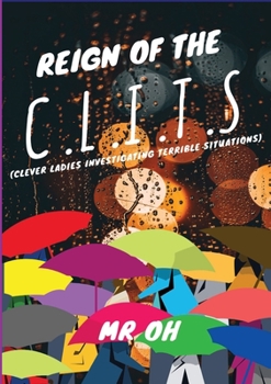 Paperback Reign Of The C.L.I.T.S: (Clever Ladies Investigating Terrible Situations) Book