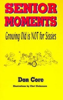 Paperback Senior Moments: Growing Old is Not for Sissies Book