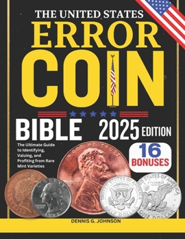 Paperback The United States Error Coin Bible: The Ultimate Guide to Identifying, Valuing, and Profiting from Rare Mint Varieties Book