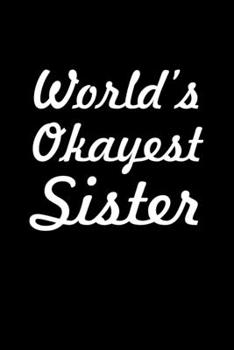 World's Okayest Sister: Hangman Puzzles | Mini Game | Clever Kids | 110 Lined Pages | 6 X 9 In | 15.24 X 22.86 Cm | Single Player | Funny Great Gift