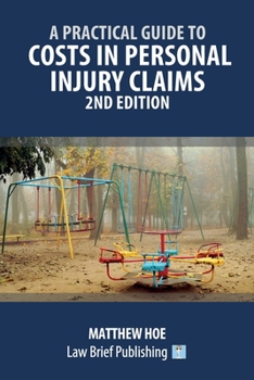 Paperback A Practical Guide to Costs in Personal Injury Claims - 2nd Edition Book