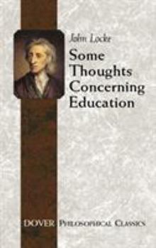 Paperback Some Thoughts Concerning Education: (Including of the Conduct of the Understanding) Book