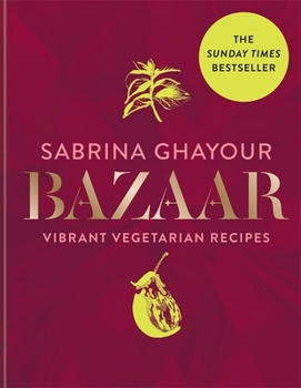 Hardcover Bazaar: Vibrant vegetarian and plant-based recipes: from the Sunday Times no.1 bestselling author of Persiana, Sirocco & Feasts Book