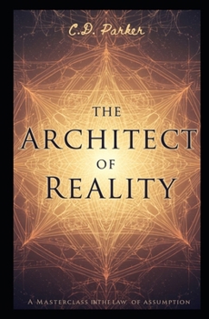 Paperback The Architect of Reality: A Masterclass in the Law of Assumption Book