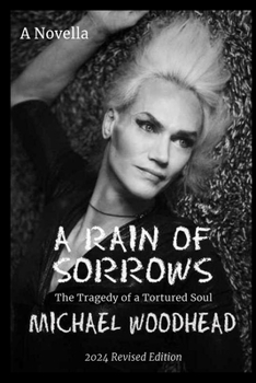 A Rain of Sorrows: The Tragedy of a Tortured Soul
