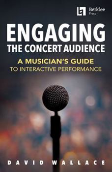 Paperback Engaging the Concert Audience: A Musician's Guide to Interactive Performance Book