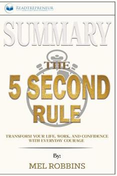 Paperback Summary of The 5 Second Rule: Transform Your Life, Work, and Confidence with Everyday Courage by Mel Robbins Book