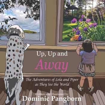 Paperback Up, Up and Away: The Adventures of Lola and Piper as They See the World Book