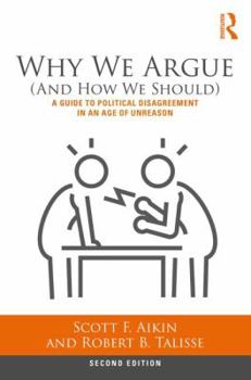 Paperback Why We Argue (and How We Should): A Guide to Political Disagreement in an Age of Unreason Book