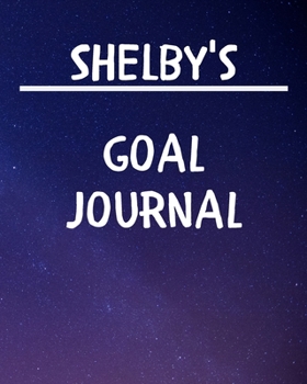 Paperback Shelby's Goal Journal: 2020 New Year Planner Goal Journal Gift for Shelby / Notebook / Diary / Unique Greeting Card Alternative Book