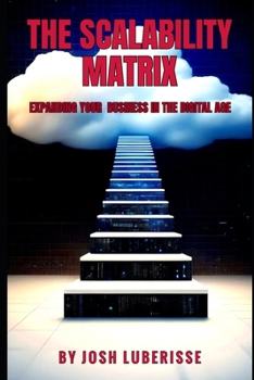 Paperback The Scalability Matrix: Expanding Your Business in the Digital Age Book