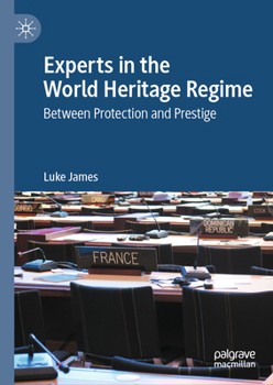 Hardcover Experts in the World Heritage Regime: Between Protection and Prestige Book