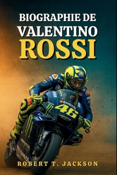 BIOGRAPHIE DE VALENTINO ROSSI: Des rues poussiéreuses d'Urbino à l'immortalité en MotoGP, la véritable histoire de la passion, de la persévérance et de la course au-delà des limites