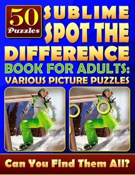 Paperback Sublime Spot the Difference Book for Adults: Various Picture Puzzles.: Can You Find All the Differences? Book