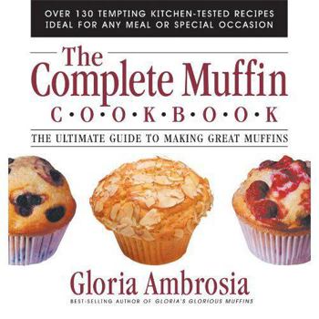 Paperback The Complete Muffin Cookbook: The Ultimate Guide to Making Great Muffins Book