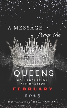 A Message from the Queens-February 2025: 30 Day All Collaboration Book
