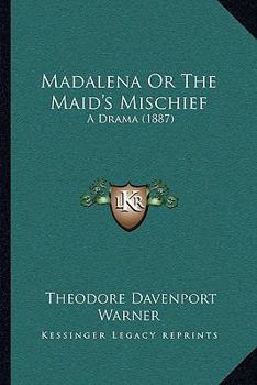 Paperback Madalena Or The Maid's Mischief: A Drama (1887) Book