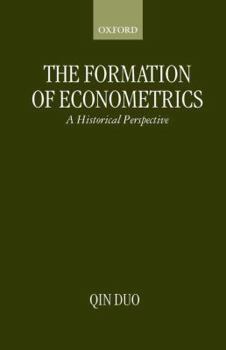 Paperback The Formation of Econometrics: A Historical Perspective Book