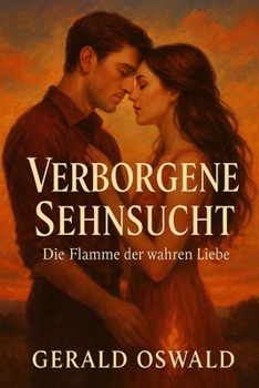 Paperback Verborgene Sehnsucht: Die Flamme der wahren Liebe [German] Book