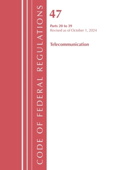 Code of Federal Regulations, Title 47 Telecommunications 20-39, Revised as of October 1, 2023