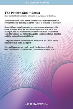 Paperback The Pattern Son - Jesus: How the Father Forms His Children in the Image of the Son Book
