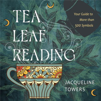 Hardcover Tea Leaf Reading: Your Guide to More Than 500 Symbols Book