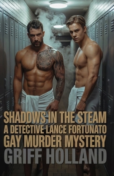 Shadows in the Steam: A Detective Lance Fortunato Gay Murder Mystery (Det. Lance Fortunato Gay Mystery)