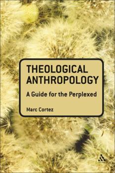 Theological Anthropology: A Guide for the Perplexed - Book  of the Guides for the Perplexed