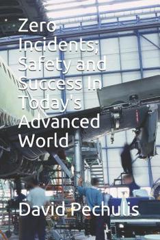 Paperback Zero Incidents; Safety and Success In Today's Advanced World Book