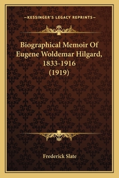 Biographical Memoir of Eugene Woldemar Hilgar, 1833-1916