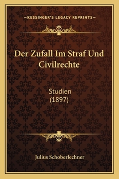 Paperback Der Zufall Im Straf Und Civilrechte: Studien (1897) [German] Book