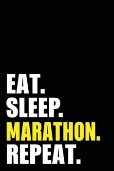 Eat Sleep Marathon Repeat: Marathon Running Birthday Gift Idea | Blank Lined Notebook And Journal | 6x9 Inch 120 Pages White Paper